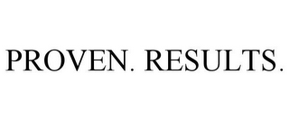PROVEN. RESULTS.