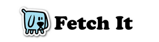 FETCH IT