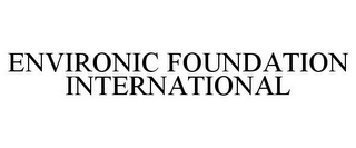 ENVIRONIC FOUNDATION INTERNATIONAL