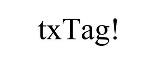 TXTAG!