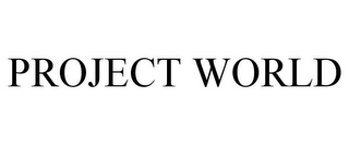 PROJECT WORLD