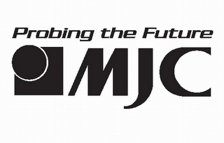 MJC PROBING THE FUTURE