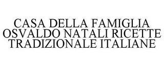 CASA DELLA FAMIGLIA OSVALDO NATALI RICETTE TRADIZIONALE ITALIANE