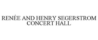 RENÉE AND HENRY SEGERSTROM CONCERT HALL