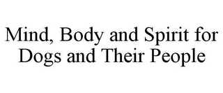 MIND, BODY AND SPIRIT FOR DOGS AND THEIR PEOPLE