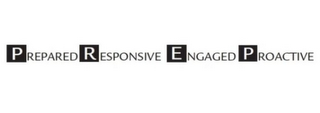 PREPARED RESPONSIVE ENGAGED PROACTIVE