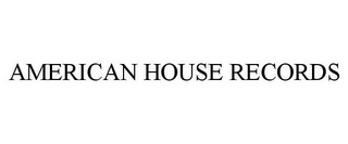 AMERICAN HOUSE RECORDS