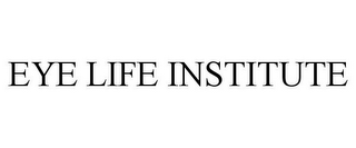 EYE LIFE INSTITUTE