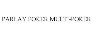 PARLAY POKER MULTI-POKER