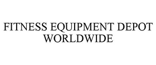 FITNESS EQUIPMENT DEPOT WORLDWIDE