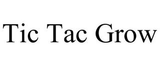 TIC TAC GROW