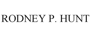 RODNEY P. HUNT