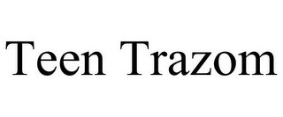 TEEN TRAZOM