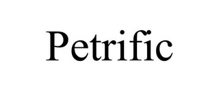 PETRIFIC