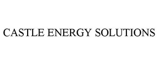 CASTLE ENERGY SOLUTIONS