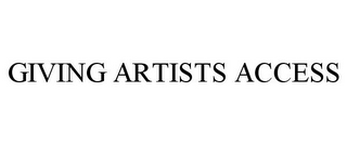 GIVING ARTISTS ACCESS