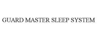 GUARD MASTER SLEEP SYSTEM