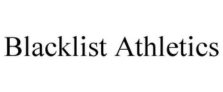 BLACKLIST ATHLETICS