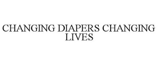 CHANGING DIAPERS CHANGING LIVES