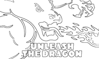 UNLEASH THE DRAGON