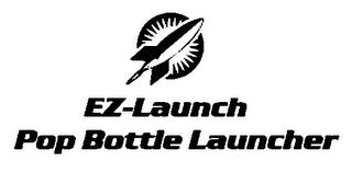 EZ-LAUNCH POP BOTTLE LAUNCHER