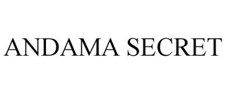 ANDAMA SECRET