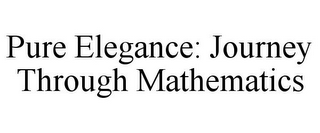 PURE ELEGANCE: JOURNEY THROUGH MATHEMATICS