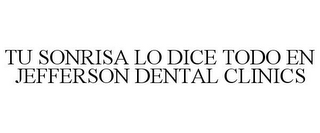 TU SONRISA LO DICE TODO EN JEFFERSON DENTAL CLINICS