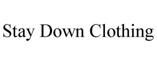 STAY DOWN CLOTHING