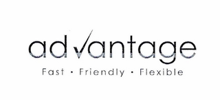 ADVANTAGE FAST · FRIENDLY · FLEXIBLE