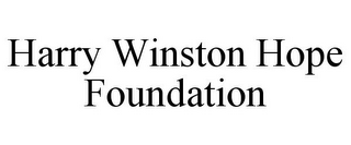 HARRY WINSTON HOPE FOUNDATION