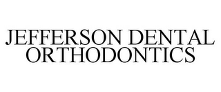 JEFFERSON DENTAL ORTHODONTICS