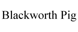 BLACKWORTH PIG