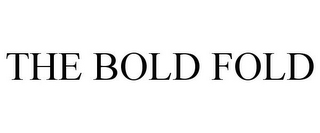 THE BOLD FOLD