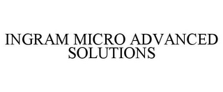 INGRAM MICRO ADVANCED SOLUTIONS