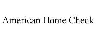 AMERICAN HOME CHECK