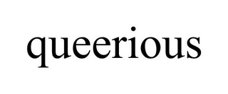 QUEERIOUS