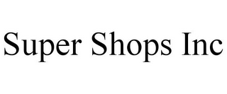 SUPER SHOPS INC