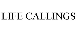 LIFE CALLINGS