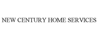 NEW CENTURY HOME SERVICES