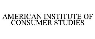 AMERICAN INSTITUTE OF CONSUMER STUDIES