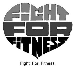 FIGHT FOR FITNESS FIGHT FOR FITNESS