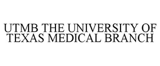 UTMB THE UNIVERSITY OF TEXAS MEDICAL BRANCH