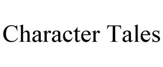 CHARACTER TALES