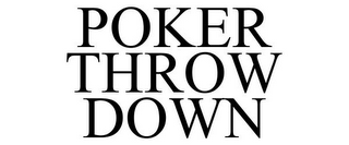 POKER THROW DOWN