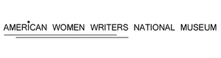 AMERICAN WOMEN WRITERS NATIONAL MUSEUM