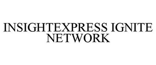 INSIGHTEXPRESS IGNITE NETWORK