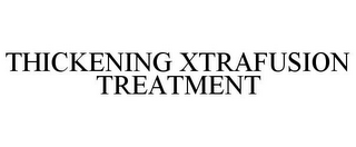 THICKENING XTRAFUSION TREATMENT