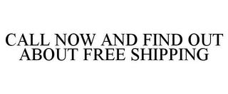 CALL NOW AND FIND OUT ABOUT FREE SHIPPING