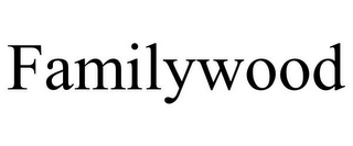 FAMILYWOOD